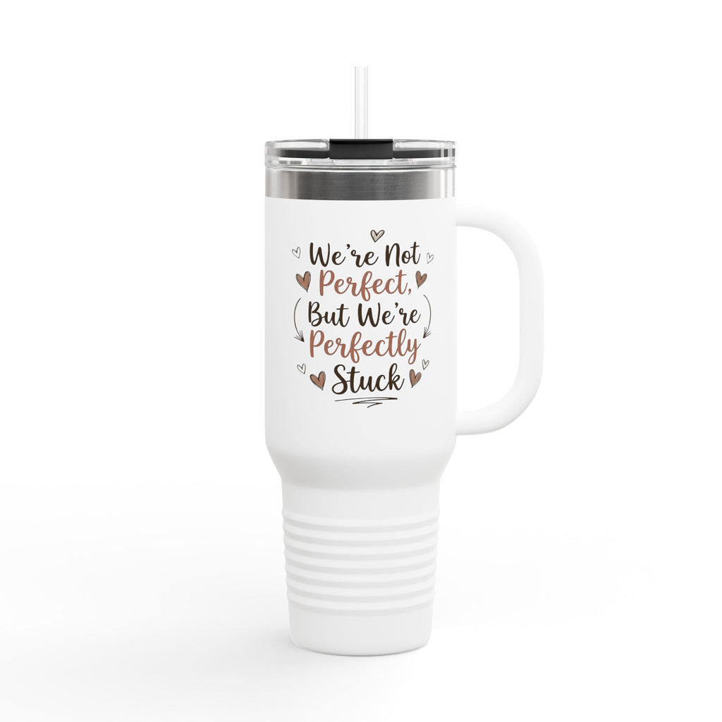 40oz Insulated Travel Mug — “We’re Not Perfect But We’re Perfectly Stuck” Couples/Family Travel Tumbler